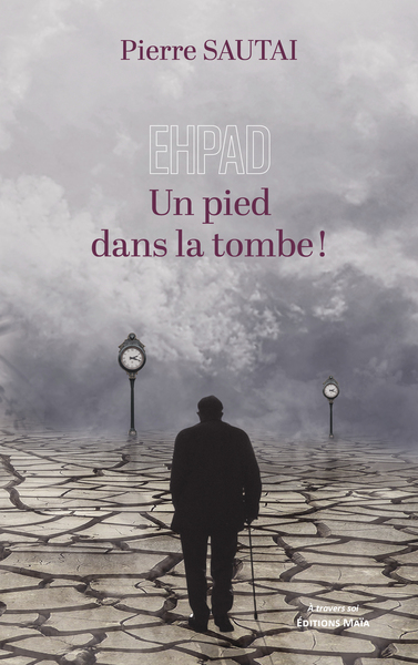 EHPAD - Un pied dans la tombe !