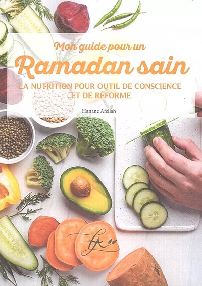 Mon guide pour un Ramadan sain La nutrition pour un outil de conscience et de réforme