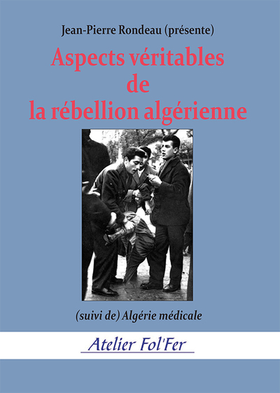 Aspects véritables de la rébellion algérienne : (suivi de) Algérie médicale