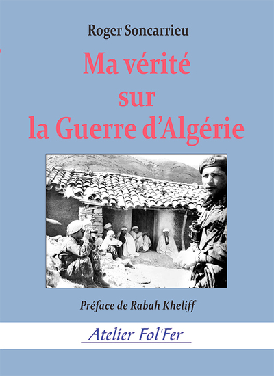 Ma vérité sur la Guerre d’Algérie