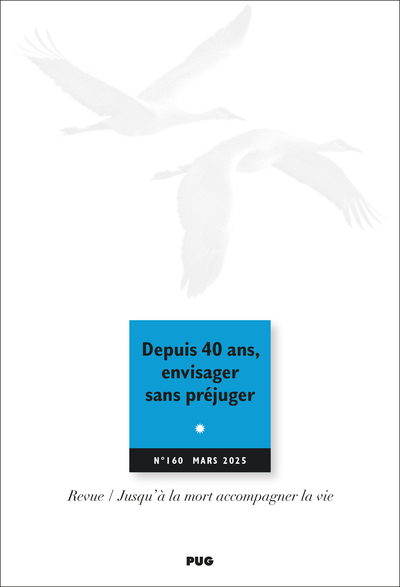 Jusqu'à la mort accompagner la vie, n° 160. Depuis 40 ans, envisager sans préjuger