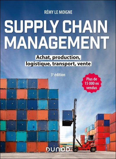 Supply chain management : achat, production, logistique, transport, vente