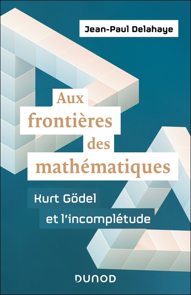 Aux frontières des mathématiques : Kurt Gödel et l'incomplétude