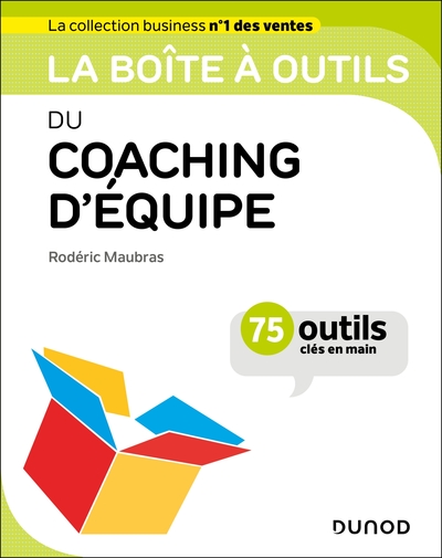 La boîte à outils du coaching d'équipe : 75 outils clés en main