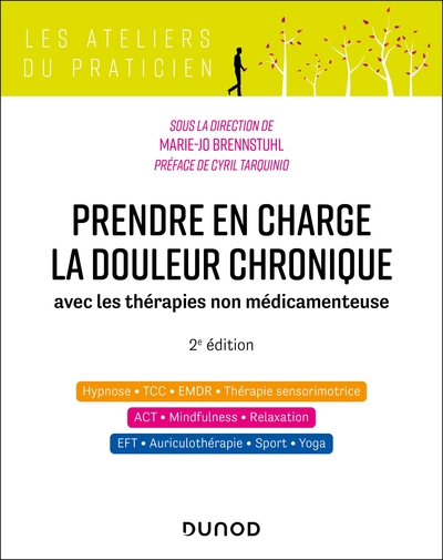 Prendre en charge la douleur chronique avec les thérapies non médicamenteuses : hypnose, mindfulness, auriculothérapie, TCC, ACT, EFT, EMDR