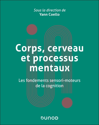 Corps, cerveau et processus mentaux : les fondements sensori-moteurs de la cognition