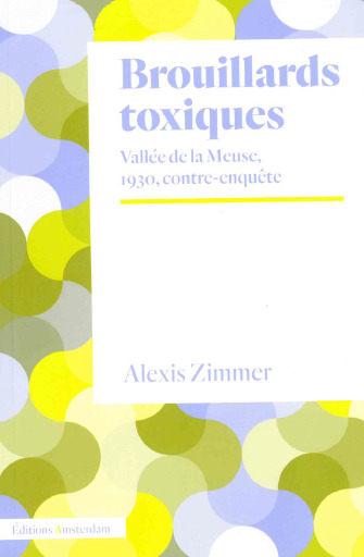 Brouillards toxiques : vallée de la Meuse, 1930, contre-enquête