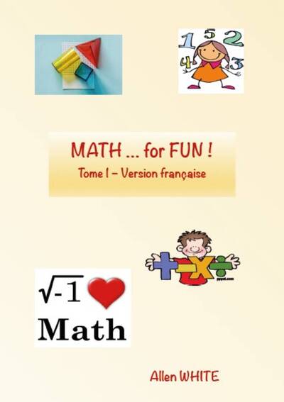 MATH … for FUN ! Tome 1 - Version française