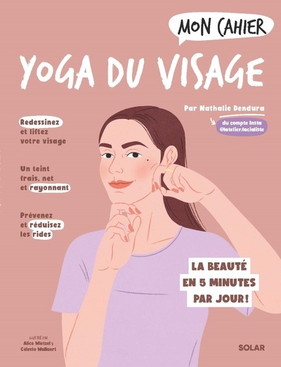 Mon cahier yoga du visage : la beauté en 5 minutes par jour !