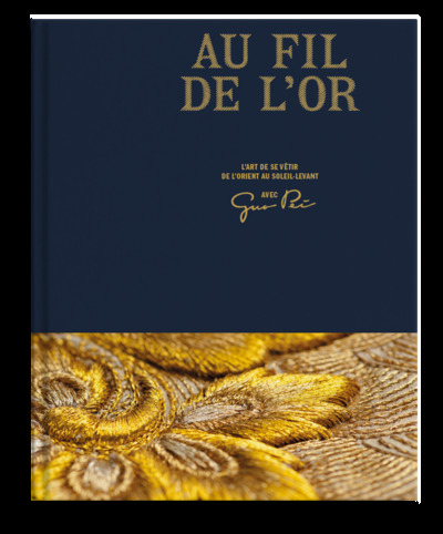 Au fil de l'or : l'art de se vêtir de l'Orient au Soleil-Levant : avec Guo Pei