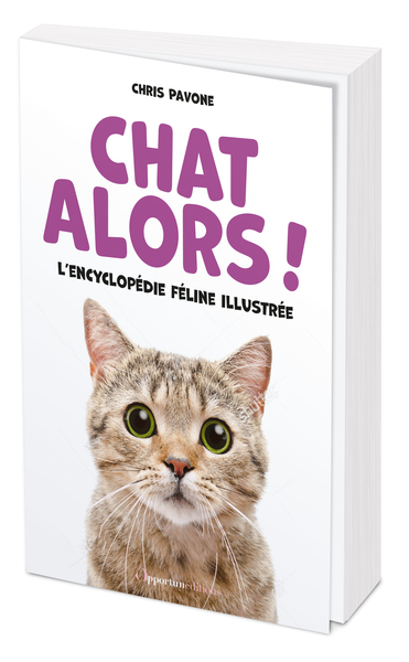 Chat alors ! : l'encyclopédie féline illustrée