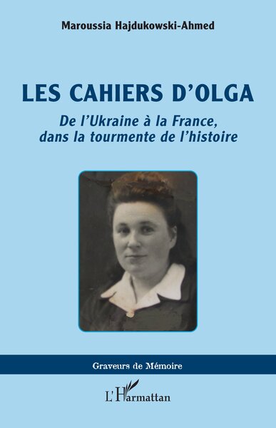 Les cahiers d'Olga : de l'Ukraine à la France, dans la tourmente de l'histoire