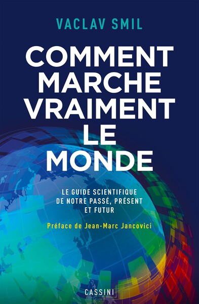 Comment marche vraiment le monde : le guide scientifique de notre passé, présent et futur