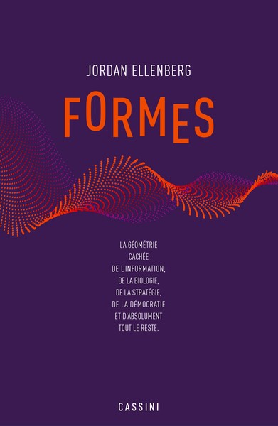 Formes : la géométrie cachée de l'information, de la biologie, de la stratégie, de la démocratie et de tout le reste