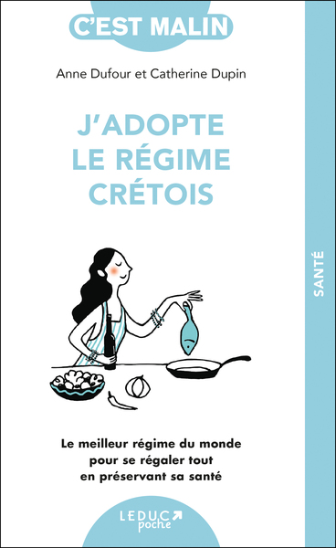 J'adopte le régime crétois : pour se régaler tout en préservant sa santé