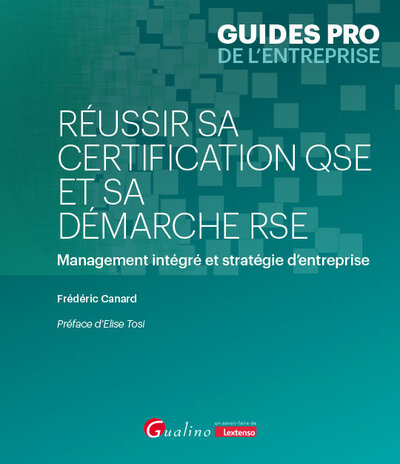 Réussir sa certification QSE et sa démarche RSE : management intégré et stratégie d'entreprise