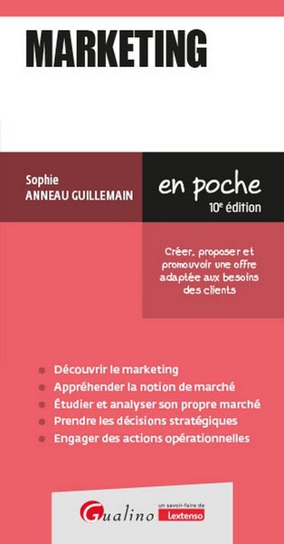 Marketing : créer, proposer et promouvoir une offre adaptée aux besoins des clients : pour bâtir l'avenir de votre entreprise !