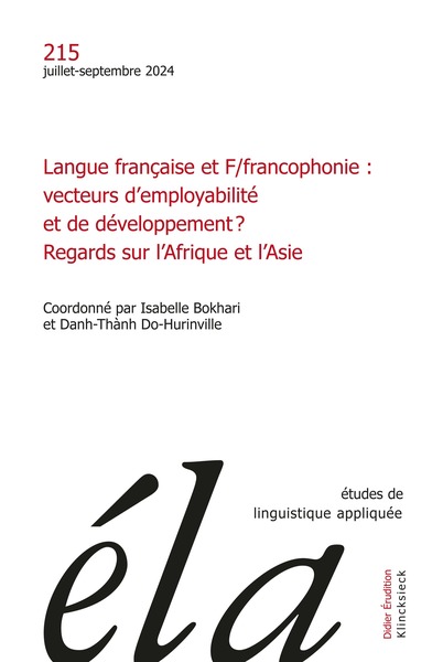 Etudes de linguistique appliquée, n° 215. Langue française et F/francophonie : vecteurs d'employabilité et de développement ? : regards sur l'Afrique et l'Asie