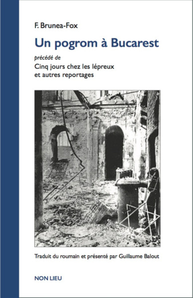 Un pogrom à Bucarest. Cinq jours chez les lépreux : et autres reportages