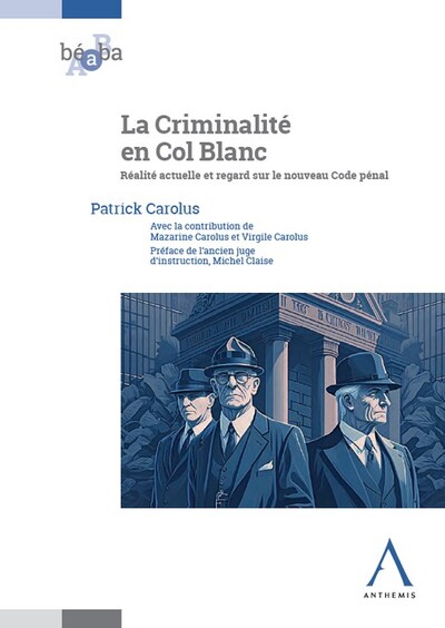 La criminalité en col blanc : réalité actuelle et regard sur le nouveau Code pénal