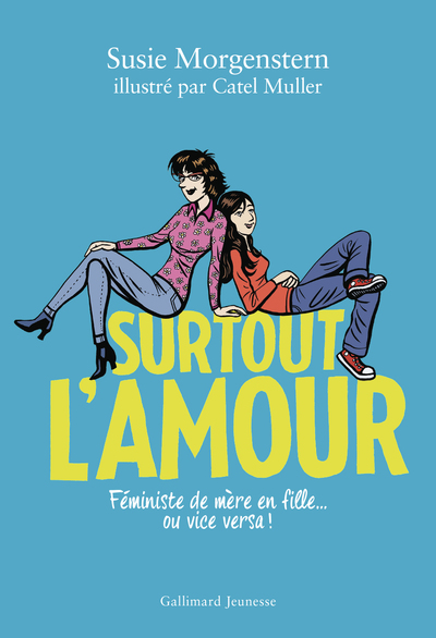 Surtout l'amour : féministes de mère en fille... ou vice versa !