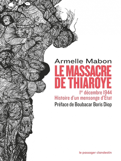 Le massacre de Thiaroye : 1er décembre 1944 : histoire d'un mensonge d'Etat