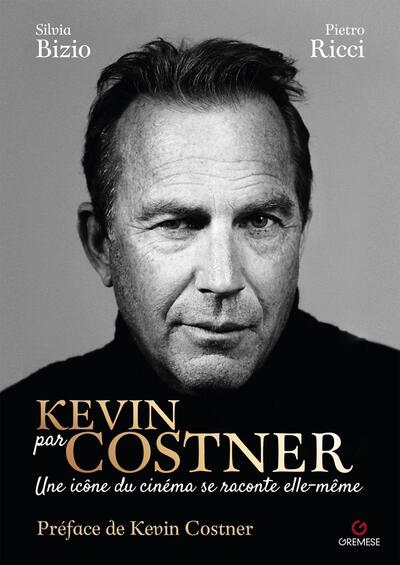 Kevin par Costner : une icône de cinéma se raconte elle-même