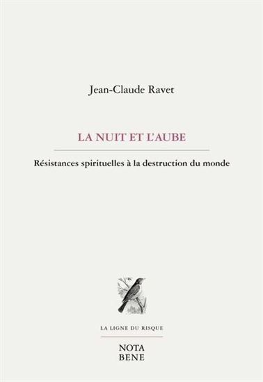 LA NUIT ET L'AUBE. RESISTANCES SPIRITUELLES A LA DESTRUCTION