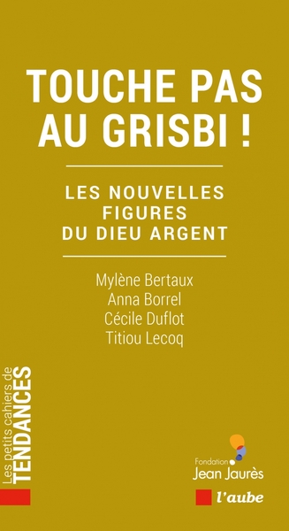 Touche pas au grisbi ! : les nouvelles figures du dieu argent