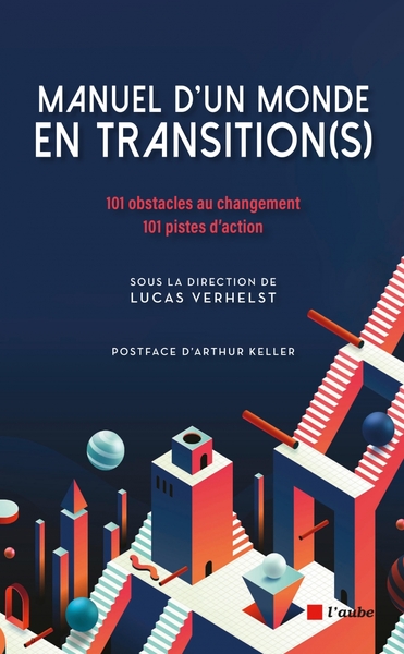 Manuel d'un monde en transition(s) : 101 obstacles au changement, 101 pistes d'action