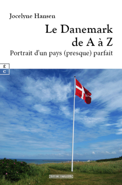 Le Danemark de A à Z : portrait d'un pays (presque) parfait