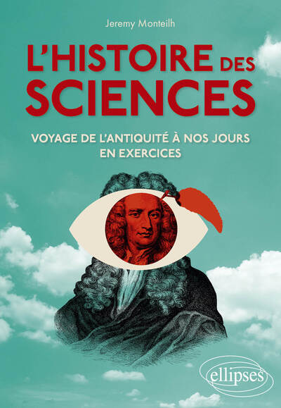 L'histoire des sciences : voyage de l'Antiquité à nos jours en exercices