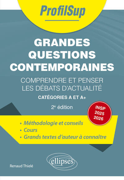 Grandes questions contemporaines : comprendre et penser les débats d'actualité : catégories A et A+, INSP 2025-2026