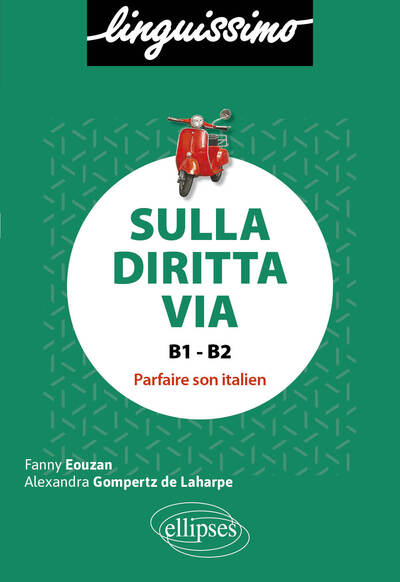 Sulla diritta via, B1-B2 : parfaire son italien