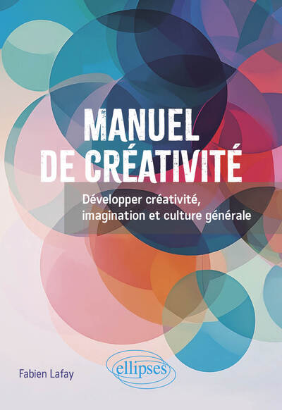 Manuel de créativité : développer créativité, imagination et culture générale