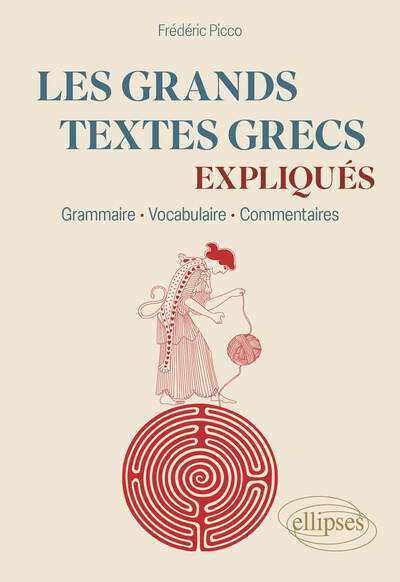 Les grands textes grecs expliqués : grammaire, vocabulaire, commentaires