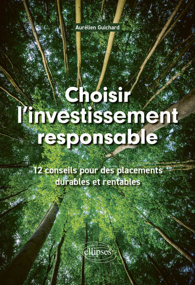 Choisir l'investissement responsable : 12 conseils pour des placements durables et rentables