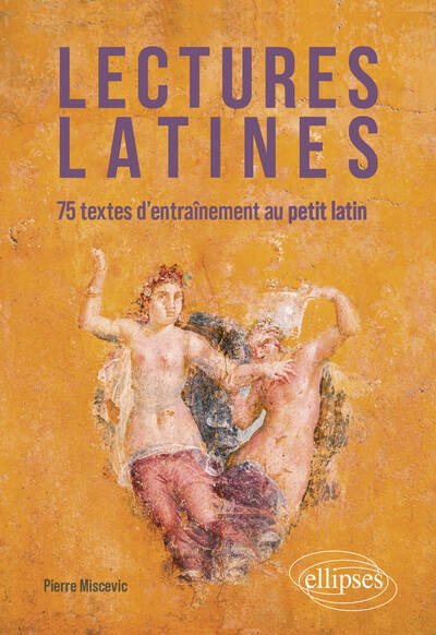 Lectures latines : 75 textes d'entraînement au petit latin