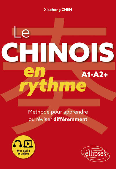 Le chinois en rythme, A1-A2+ : méthode pour apprendre ou réviser différemment : avec audio et vidéos