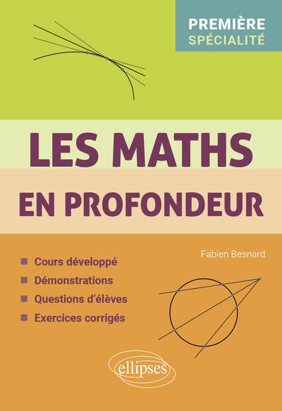 Les maths en profondeur, première spécialité : cours développé, démonstrations, questions d'élèves, exercices corrigés