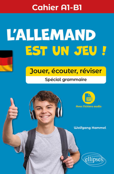 L'allemand est un jeu ! : jouer, écouter, réviser, spécial grammaire : cahier A1-B1