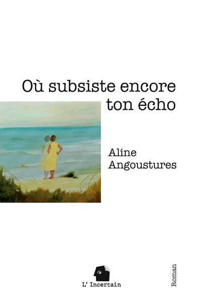 Où subsiste encore ton écho