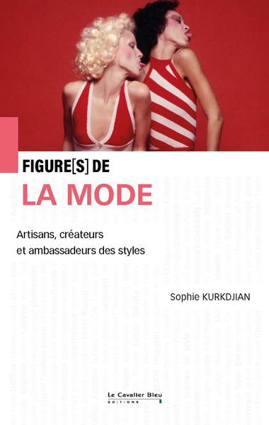 Figures de la mode : artisans, créateurs et ambassadeurs des styles