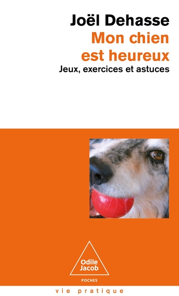 Mon chien est heureux : jeux, exercices et astuces