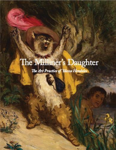 Milliner 's Daughter: The Art Practice of Ydessa Hendeles /anglais
