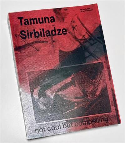 Tamuna Sirbiladze Not Cool but Compelling /anglais/allemand
