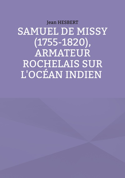 Samuel de Missy (1755-1820), armateur rochelais sur l'océan indien rochelais sur l'océan indien