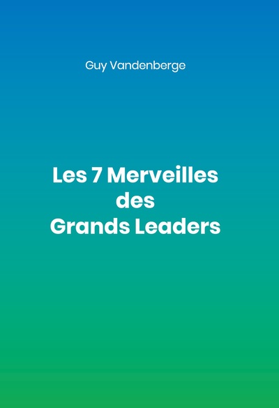 Les 7 Merveilles des Grands Leaders