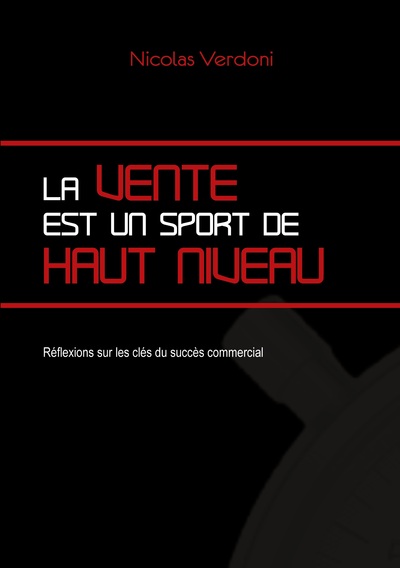 La vente est un sport de haut niveau : Réflexions sur les clés du succès commercial