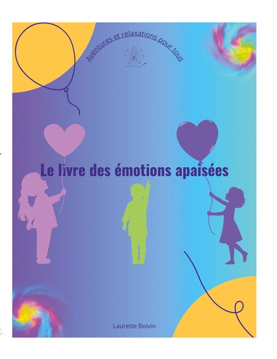 Le livre des émotions apaisées : Aventures et Relaxations pour tous